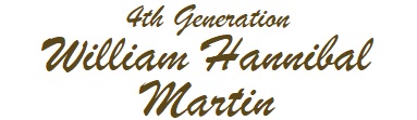 4th Generation - William Hannibal Martin