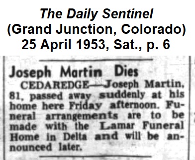 Obituary from The Grand Junction
                Daily Sentinel of 25 April 1953 headed 'Joseph Martin Dies.'