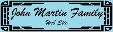 Click here for the John Martin Family home page.