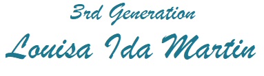 3rd Generation - Louisa Ida Martin