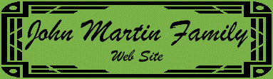 Click here for the John Martin Family home page.